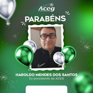 ACEG parabeniza: aniversário de Haroldo Mendes dos Santos!